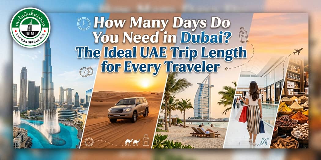 How Many Days Do You Need in Dubai? The Ideal UAE Trip Length for Every Traveler
